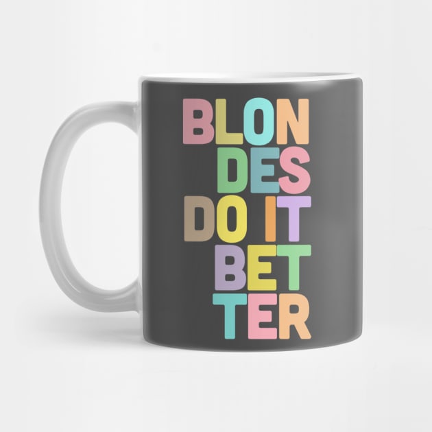 Blondes Do It Better / Typographic Design by DankFutura